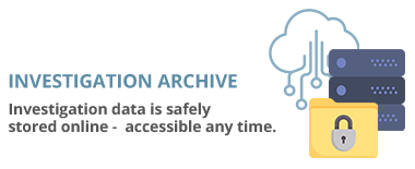 Investigation archive: investigation data is safely stored online, accessible any time.